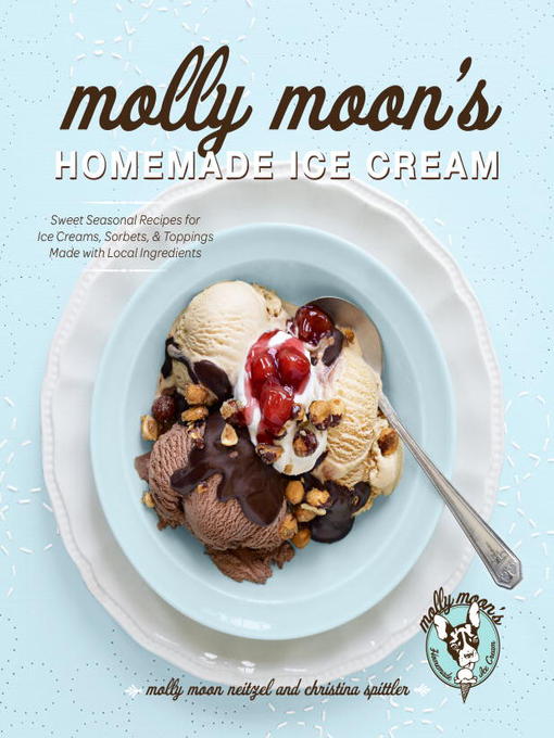 Title details for Molly Moon's Homemade Ice Cream by Molly Moon-Neitzel - Available